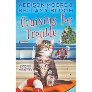 Moore, Addison Cruising for Trouble: 23 (Country Cottage Mysteries) Moore, Addison Cruising for Trouble: 23 (Country Cottage Mysteries)