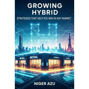 Azu, Niger Growing Hybrid: Strategies That Help You Win in Any Market Azu, Niger Growing Hybrid: Strategies That Help You Win in Any Market
