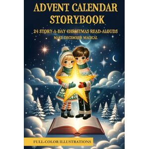Delle Storie, La Casa Advent Calendar Storybook: 24 Story-a-Day Christmas Read-Alouds with Full-Color Art—Build a Cozy Bedtime Tradition (Ages 4–8) Delle Storie, La Casa Advent Calendar Storybook: 24 Story-a-Day Christmas Read-Alouds with Full-Color Art—Build a Cozy Bedtime Tradition (Ages 4–8)