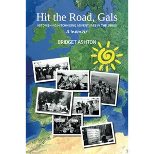 Ashton Hit the Road, Gals: Astonishing Hitch-hiking Adventures in the 1960's (The Hay Girl Trilogy- The Girl from The Book Festival Town) Ashton Hit the Road, Gals: Astonishing Hitch-hiking Adventures in the 1960's (The Hay Girl Trilogy- The Girl from The Book Festival Town)