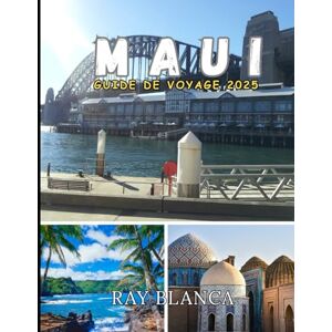 BLANCA, RAY MAUI GUIDE DE VOYAGE 2025: Explorez la magie de l'île de la vallée d'Hawaï : principales attractions, trésors cachés, conseils locaux et informations de voyage essentielles pour 2025 BLANCA, RAY MAUI GUIDE DE VOYAGE 2025: Explorez la magie de l'île de la vallée d'Hawaï : principales attractions, trésors cachés, conseils locaux et informations de voyage essentielles pour 2025