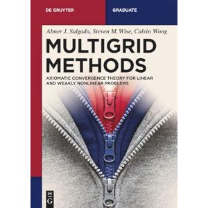 Wise, Steven M. Multigrid Methods: Finite Element Method and Fast Numerical Solution for Nonlinear Problems (De Gruyter Textbook) Wise, Steven M. Multigrid Methods: Finite Element Method and Fast Numerical Solution for Nonlinear Problems (De Gruyter Textbook)
