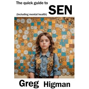 Higman, Greg The quick guide to SEN: Including mental health Higman, Greg The quick guide to SEN: Including mental health