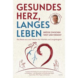 Bigalke, Boris Gesundes Herz, langes Leben Brücke zwischen West und Fernost: Das Beste aus zwei Welten für Vitalität und Langlebigkeit -Traditionelle Heilkunst und ... Ikigai, Ayurveda, TCM, Yoga und Asanas Bigalke, Boris Gesundes Herz, langes Leben Brücke zwischen West und Fernost: Das Beste aus zwei Welten für Vitalität und Langlebigkeit -Traditionelle Heilkunst und ... Ikigai, Ayurveda, TCM, Yoga und Asanas