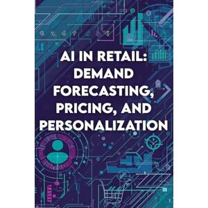 Group, AI Education AI in Retail: Demand Forecasting, Pricing, and Personalization: How Data-Driven Intelligence Is Transforming Modern Commerce and Customer Experience Group, AI Education AI in Retail: Demand Forecasting, Pricing, and Personalization: How Data-Driven Intelligence Is Transforming Modern Commerce and Customer Experience
