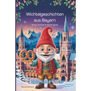 Bachlauf, Theresa Wichtelgeschichten aus Bayern Brezn, Schnee & Winterspass: Pädagogisch wertvolle Reise durch das winterliche Bayern Bachlauf, Theresa Wichtelgeschichten aus Bayern Brezn, Schnee & Winterspass: Pädagogisch wertvolle Reise durch das winterliche Bayern