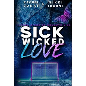 Jonas, Rachel Sick Wicked Love: An Enemies-to-Lovers Hockey Romance: 3 (Savage Kings of Bradwyn U) Jonas, Rachel Sick Wicked Love: An Enemies-to-Lovers Hockey Romance: 3 (Savage Kings of Bradwyn U)