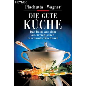 Plachutta, Ewald Die gute Küche: Das Beste aus dem österreichischen Jahrhundert-Kochbuch Plachutta, Ewald Die gute Küche: Das Beste aus dem österreichischen Jahrhundert-Kochbuch