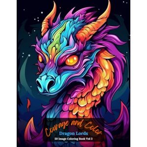 Publishing, Oley Courage and Color: Dragon Lords Coloring Book Vol 3 Publishing, Oley Courage and Color: Dragon Lords Coloring Book Vol 3