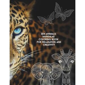 Ciabattoni, C Zen Animals: Mandalas Coloring Book for Relaxation and Creativity Ciabattoni, C Zen Animals: Mandalas Coloring Book for Relaxation and Creativity