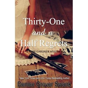 Grover Swank, Denise Thirty-One and a Half Regrets: Rose Gardner Mystery: Volume 4 Grover Swank, Denise Thirty-One and a Half Regrets: Rose Gardner Mystery: Volume 4