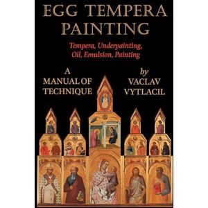 Vytlacil, Vaclav Egg Tempera Painting Tempera, Underpainting, Oil, Emulsion, Painting A Manual Of Technique Vytlacil, Vaclav Egg Tempera Painting Tempera, Underpainting, Oil, Emulsion, Painting A Manual Of Technique
