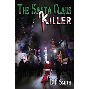 Smith, Mr RJ The Santa Claus Killer: 1 (FBI Serial Killer Task Force) Smith, Mr RJ The Santa Claus Killer: 1 (FBI Serial Killer Task Force)