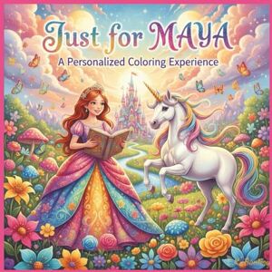 Bunting, L.K. Just for Maya: A Personalized Coloring Experience: 50 total coloring pages 28 coloring pages featuring Maya's name 22 coloring pages themed for girls (Personalized Coloring Book Series) Bunting, L.K. Just for Maya: A Personalized Coloring Experience: 50 total coloring pages 28 coloring pages featuring Maya's name 22 coloring pages themed for girls (Personalized Coloring Book Series)