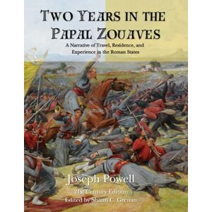 Powell Z.P., Joseph Two Years in the Pontifical Zouaves Powell Z.P., Joseph Two Years in the Pontifical Zouaves