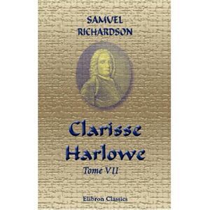 Richardson, Samuel Clarisse Harlowe: Traduction nouvelle et seule complète; par M. Le Tourneur. Faite sur l'édition originale revue par Richardson; ornée de figures du célèbre Chodowiecki, de Berlin. Tome 7 Richardson, Samuel Clarisse Harlowe: Traduction nouvelle et seule complète; par M. Le Tourneur. Faite sur l'édition originale revue par Richardson; ornée de figures du célèbre Chodowiecki, de Berlin. Tome 7