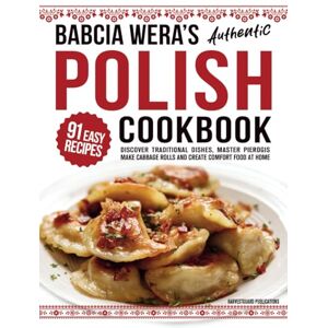 Publications, HarvestGuard Babcia Wera’s Authentic Polish Cookbook: Discover 91 Simple Recipes to Cook Traditional Dishes, Master Pierogis, Make Cabbage Rolls And Create Comfort Food At Home (Traditional Cooking Series) Publications, HarvestGuard Babcia Wera’s Authentic Polish Cookbook: Discover 91 Simple Recipes to Cook Traditional Dishes, Master Pierogis, Make Cabbage Rolls And Create Comfort Food At Home (Traditional Cooking Series)