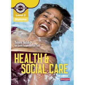 Nolan, Yvonne Level 2 Health and Social Care Diploma: Candidate Book 3rd edition (Work Based Learning L2 Health & Social Care) Nolan, Yvonne Level 2 Health and Social Care Diploma: Candidate Book 3rd edition (Work Based Learning L2 Health & Social Care)