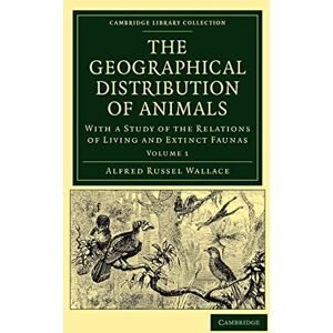 Wallace, Alfred Russel The Geographical Distribution of Animals Vol. 1: The Geographical Distribution of Animals: With a Study of the Relations of Living and Extinct ... Library Collection Life Sciences) Wallace, Alfred Russel The Geographical Distribution of Animals Vol. 1: The Geographical Distribution of Animals: With a Study of the Relations of Living and Extinct ... Library Collection Life Sciences)