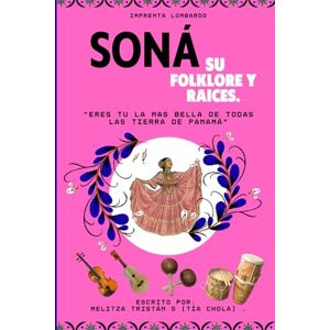 Lombardo., Jorge I, Soná: su Folklore y Raíces: “Eres tú la más bella de todas las tierras de Panamá” Lombardo., Jorge I, Soná: su Folklore y Raíces: “Eres tú la más bella de todas las tierras de Panamá”