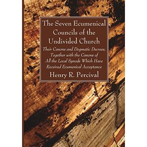 Percival, Henry R. The Seven Ecumenical Councils of the Undivided Church: Their Canons and Dogmatic Decrees, Together with the Canons of All the Local Synods Which Have Received Ecumenical Acceptance Percival, Henry R. The Seven Ecumenical Councils of the Undivided Church: Their Canons and Dogmatic Decrees, Together with the Canons of All the Local Synods Which Have Received Ecumenical Acceptance