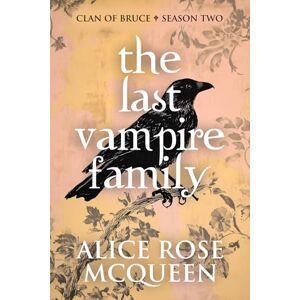 McQueen, Alice Rose The Last Vampire Family: Clan Of Bruce Season Two McQueen, Alice Rose The Last Vampire Family: Clan Of Bruce Season Two