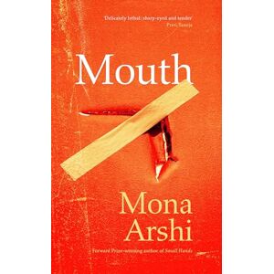 Arshi, Mona Mouth: From the Forward Prize-winning author of Small Hands Arshi, Mona Mouth: From the Forward Prize-winning author of Small Hands