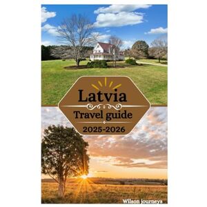 Wilson Latvia travel guide 2025-2026: Exploring Riga’s timeless beauty, wild untouched natureStunning Baltic Coastline and Beach Resorts and top activities in the Baltic pearl Wilson Latvia travel guide 2025-2026: Exploring Riga’s timeless beauty, wild untouched natureStunning Baltic Coastline and Beach Resorts and top activities in the Baltic pearl