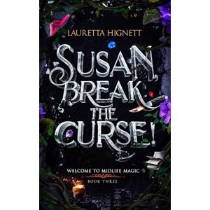 Hignett, Lauretta Susan, Break The Curse!: 3 (Welcome To Midlife Magic) Hignett, Lauretta Susan, Break The Curse!: 3 (Welcome To Midlife Magic)