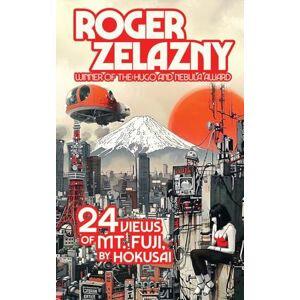 Zelazny, Roger 24 Views of Ml Fuji, by Hokusai Zelazny, Roger 24 Views of Ml Fuji, by Hokusai