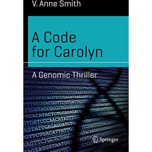 Smith, V. Anne A Code for Carolyn: A Genomic Thriller (Science and Fiction) Smith, V. Anne A Code for Carolyn: A Genomic Thriller (Science and Fiction)