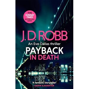 Robb, J. D. Payback in Death: An Eve Dallas thriller (In Death 57) Robb, J. D. Payback in Death: An Eve Dallas thriller (In Death 57)
