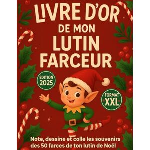 Plume, Sophie Livre d’or de mon Lutin farceur – Carnet magique de 50 jours pour suivre ses bêtises et ses aventures: Livre du lutin farceur, Carnet de Noël pour ... remplir pendant 50 jours de magie et de rires Plume, Sophie Livre d’or de mon Lutin farceur – Carnet magique de 50 jours pour suivre ses bêtises et ses aventures: Livre du lutin farceur, Carnet de Noël pour ... remplir pendant 50 jours de magie et de rires