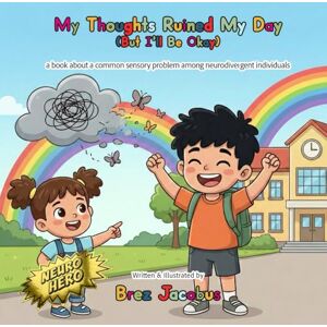 Jacobus, Brez My Thoughts Ruined My Day: But I'll Be Okay (Neuro Hero) Jacobus, Brez My Thoughts Ruined My Day: But I'll Be Okay (Neuro Hero)