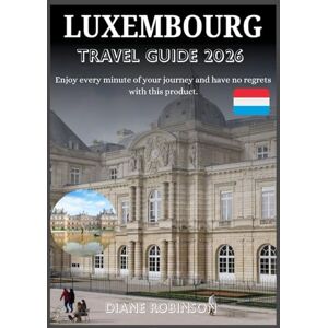 Robinson LUXEMBOURG TRAVEL GUIDE 2026: Local Secrets, Routes & Recommendations Robinson LUXEMBOURG TRAVEL GUIDE 2026: Local Secrets, Routes & Recommendations