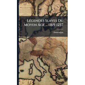 (Hieromonach), Domentijan LÃ(c)gendes Slaves Du Moyen à ge ... 1169-1237 (Hieromonach), Domentijan LÃ(c)gendes Slaves Du Moyen à ge ... 1169-1237