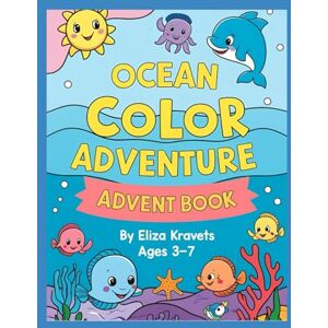 Kravets, Eliza Kravets Ocean Color Adventure: A joyful and gentle coloring book for children ages 3 to 7, featuring cute sea creatures, friendly mermaids, and underwater fun Kravets, Eliza Kravets Ocean Color Adventure: A joyful and gentle coloring book for children ages 3 to 7, featuring cute sea creatures, friendly mermaids, and underwater fun
