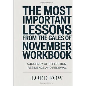 Row, Lord The Most Important Lesson from the Gales of November Workbook: A Journey of Reflection, Resilience and Renewal Row, Lord The Most Important Lesson from the Gales of November Workbook: A Journey of Reflection, Resilience and Renewal