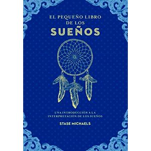 Michaels, Stase Pequeño Libro de Los Sueños: Una Introduccion a La Interpretacion De Los Suenos (Tabla de esmeralda) Michaels, Stase Pequeño Libro de Los Sueños: Una Introduccion a La Interpretacion De Los Suenos (Tabla de esmeralda)
