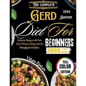 Rimkute, Vakare The complete Gerd Diet for Beginners 2024: Delicious Recipes with Full-Color Pictures, Dietary Info for Managing Acid Reflux. Rimkute, Vakare The complete Gerd Diet for Beginners 2024: Delicious Recipes with Full-Color Pictures, Dietary Info for Managing Acid Reflux.