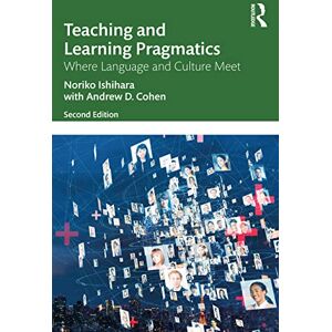 Ishihara Teaching and Learning Pragmatics: Where Language and Culture Meet Ishihara Teaching and Learning Pragmatics: Where Language and Culture Meet
