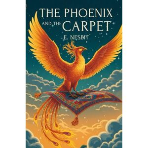 NESBIT, E. The Phoenix and The Carpet NESBIT, E. The Phoenix and The Carpet