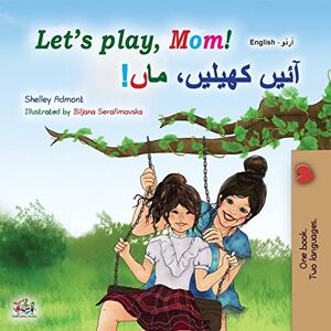 Admont, Shelley Let's play, Mom! (English Urdu Bilingual Children's Book) (English Urdu Bilingual Collection) Admont, Shelley Let's play, Mom! (English Urdu Bilingual Children's Book) (English Urdu Bilingual Collection)