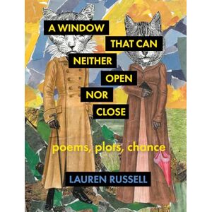 Russell, Lauren A Window That Can Neither Open Nor Close: Poems, Plots, Chance (Multiverse) Russell, Lauren A Window That Can Neither Open Nor Close: Poems, Plots, Chance (Multiverse)