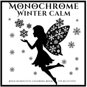 Ruju, Little Monochrome Winter Calm Coloring Book: Bold Monochrome Scenes of Snowy Forests, Cozy Cabins, Peaceful Animals & Serene Winter Landscapes for Relaxation and Mindful Coloring Ruju, Little Monochrome Winter Calm Coloring Book: Bold Monochrome Scenes of Snowy Forests, Cozy Cabins, Peaceful Animals & Serene Winter Landscapes for Relaxation and Mindful Coloring