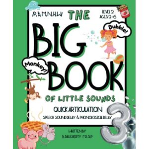 Daugherty, B The Big Book of Little Sounds 3 Quick Articulation: Speech Sound Delay and Phonological Delay (The Big Book of Little Sounds Series) Daugherty, B The Big Book of Little Sounds 3 Quick Articulation: Speech Sound Delay and Phonological Delay (The Big Book of Little Sounds Series)