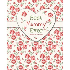 Bowers, Johnny Best Mummy Ever Notebook, To Do & Doodle: A Truly Beautiful Clever Notebook Gift 100 Pages of Notes, To Do & Doodles Bowers, Johnny Best Mummy Ever Notebook, To Do & Doodle: A Truly Beautiful Clever Notebook Gift 100 Pages of Notes, To Do & Doodles