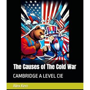 Kerr, Mr Alex The Causes of The Cold War: CIE Kerr, Mr Alex The Causes of The Cold War: CIE