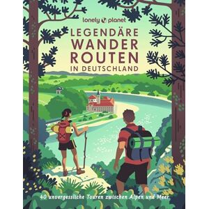 Brunswig, Muriel LONELY PLANET Bildband Legendäre Wanderrouten in Deutschland: 40 spektakuläre Touren von den Alpen bis zum Meer Brunswig, Muriel LONELY PLANET Bildband Legendäre Wanderrouten in Deutschland: 40 spektakuläre Touren von den Alpen bis zum Meer