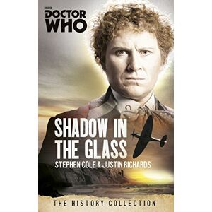 Richards, Justin Doctor Who: The Shadow In The Glass: The History Collection (DOCTOR WHO, 289) Richards, Justin Doctor Who: The Shadow In The Glass: The History Collection (DOCTOR WHO, 289)